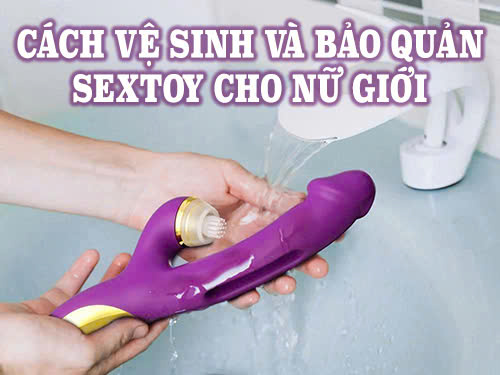 cách vệ sinh và bảo quản sextoy cho nữ giới