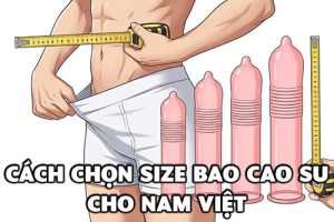 Cách chọn size bao cao su cho nam Việt